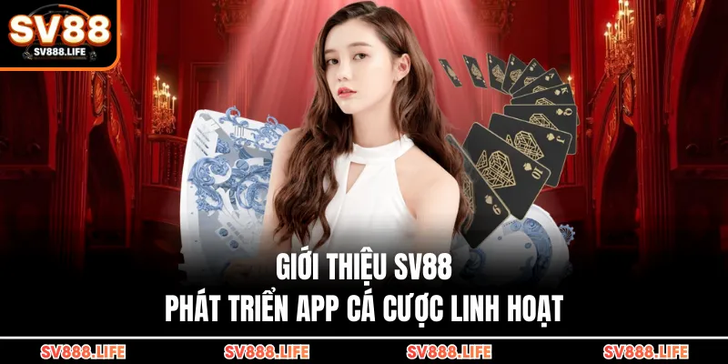 Giới thiệu SV88 phát triển app cá cược linh hoạt