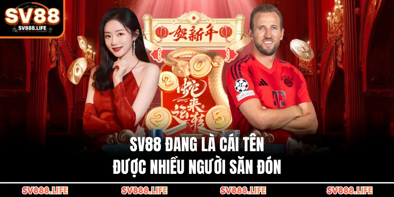 SV88 đang là cái tên được nhiều người săn đón
