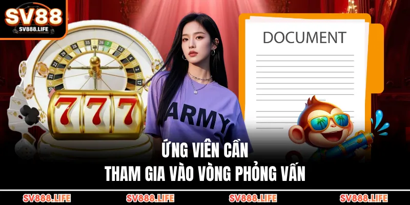 Ứng viên cần tham gia vào vòng phỏng vấn